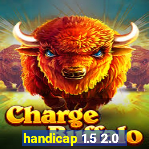 handicap 1.5 2.0